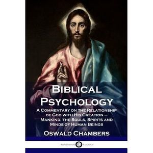 Biblical Psychology: A Commentary on the Relationship of God with His Creation -
